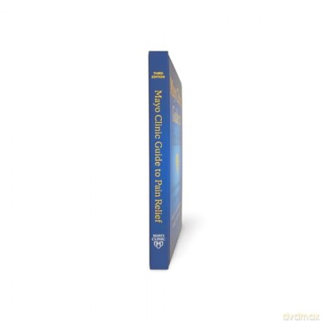 Mayo Clinic Guide to Pain Relief, 3rd edition: How to Better Manage Pain and Regain Function - Wesley P. Gilliam Ph.D. [KSIĄŻKA]