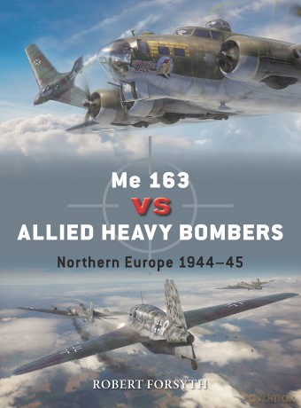 Me 163 vs Allied Heavy Bombers: Northern Europe 1944-45: 135 (Duel) - Robert Forsyth [KSIĄŻKA]