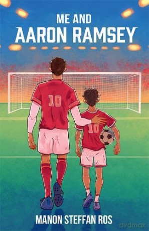 Me and Aaron Ramsey: moving middle-grade story about family and football from Carnegie-winning author of The Blue Book of Nebo - Manon Steffan Ros [KSIĄŻKA]