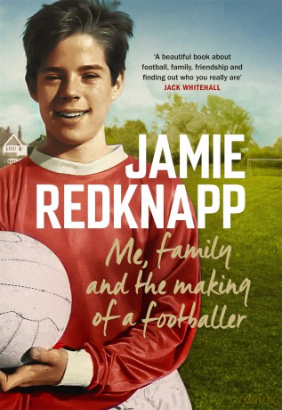 Me, Family and the Making of a Footballer: The warmest, most charming memoir of the year - Jamie Redknapp [KSIĄŻKA]