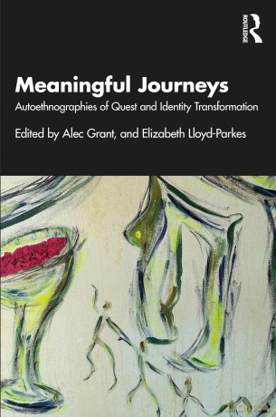 Meaningful Journeys: Autoethnographies of Quest and Identity Transformation - Alec Grant [KSIĄŻKA]