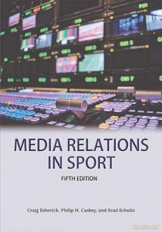 Media Relations in Sport 5th Edition - Craig Esherick [KSIĄŻKA]