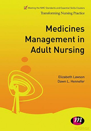 Medicines Management in Adult Nursing: 1653 (Transforming Nursing Practice Series) - Elizabeth Lawson [KSIĄŻKA]