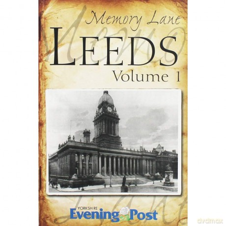 Memory Lane Leeds: Volume 1 - Yorkshire Evening Post [KSIĄŻKA]