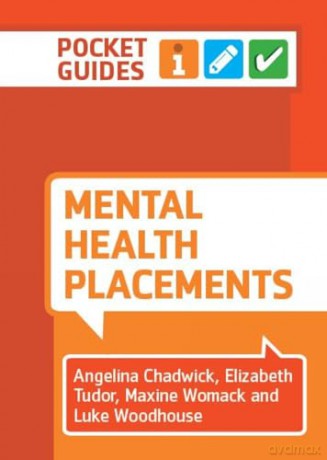 Mental Health Placements: A Pocket Guide for Student Nurses - Angelina Chadwick [KSIĄŻKA]