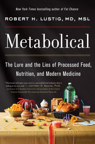 Metabolical: The Lure and the Lies of Processed Food, Nutrition, and Modern Medicine - Robert H. Lustig [KSIĄŻKA]