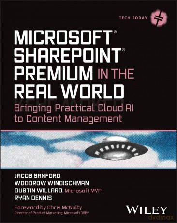 Microsoft SharePoint Premium in the Real World: Bringing Practical Cloud AI to Content Management (Tech Today) - Jacob J. Sanford [KSIĄŻKA]
