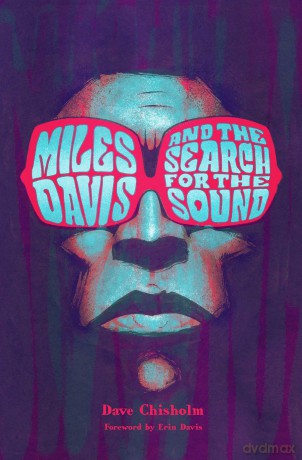 Miles Davis and the Search for the Sound - Dave Chisholm [KSIĄŻKA]