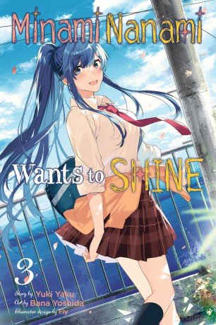 Minami Nanami Wants to Shine, Vol. 3 (MINAMI NANAMI WANTS TO SHINE GN) - Yuki Yaku [KOMIKS]