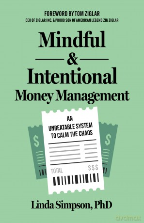 Mindful and Intentional Money Management: An Unbeatable System to Calm the Chaos - PhD Linda Simpson [KSIĄŻKA]