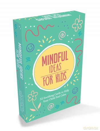 Mindful Ideas for Kids: 52 Soothing Cards to Help Your Child Feel Calm [KSIĄŻKA]