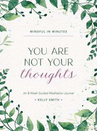 Mindful in Minutes: You Are Not Your Thoughts: An 8-Week Guided Meditation Journal - Kelly Smith [KALENDARZ]