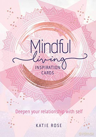 Mindful Living Inspiration Cards: Deepen your relationship with self - Katie Rose [KSIĄŻKA]