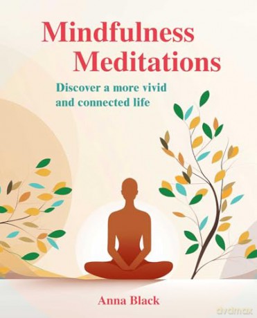 Mindfulness Meditations: Discover a more vivid and connected life - Anna Black [KSIĄŻKA]