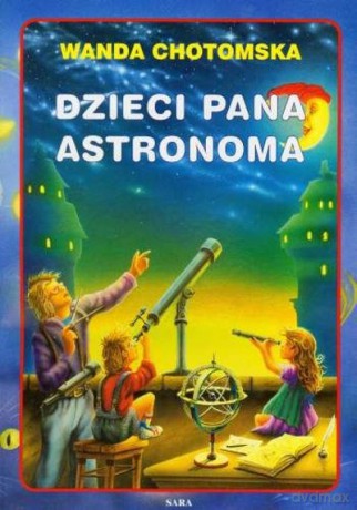 Dzieci Pana Astronoma - Chotomska Wanda [KSIĄŻKA]