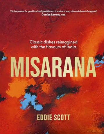 Misarana: Classic dishes reimagined with the flavours of India - Eddie Scott [KSIĄŻKA]