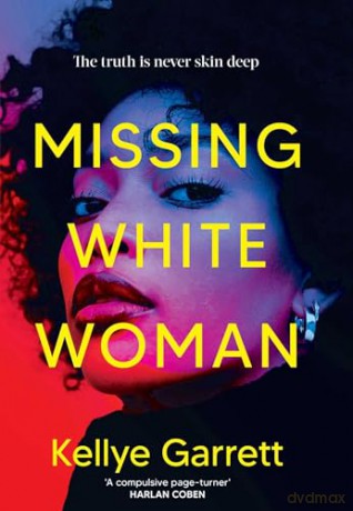 Missing White Woman: The razor-sharp new thriller from the award-winning author of LIKE A SISTER - Kellye Garrett [KSIĄŻKA]