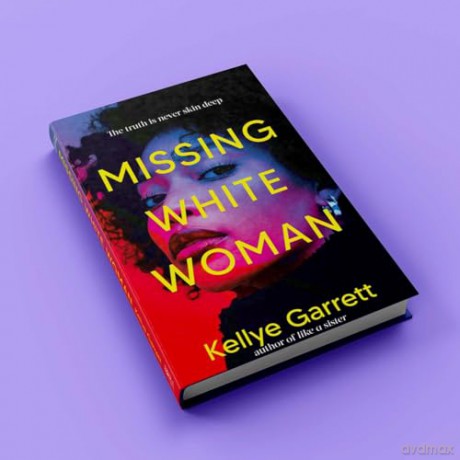 Missing White Woman: The razor-sharp new thriller from the award-winning author of LIKE A SISTER - Kellye Garrett [KSIĄŻKA]