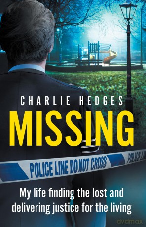 Missing: My life finding the lost and delivering justice for the living - Charlie Hedges [KSIĄŻKA]
