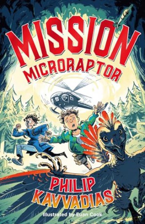 Mission: Microraptor - Jurassic Park meets Wimpy Kid, packed full of humour, action and adventure! - Philip Kavvadias [KSIĄŻKA]