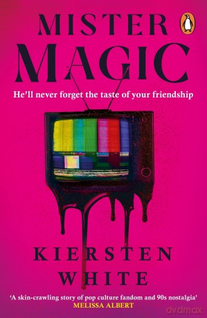 Mister Magic: A dark nostalgic supernatural thriller from the New York Times bestselling author of Hide - Kiersten White [KSIĄŻKA]