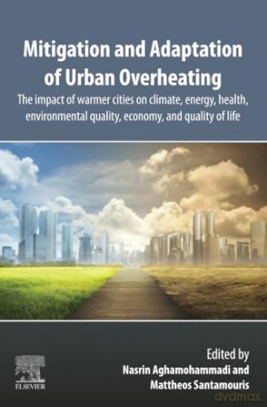 Mitigation and Adaptation of Urban Overheating: The Impact of Warmer Cities on Climate, Energy, Health, Environmental Quality, Economy, and Quality of Life - Edith Wharton [KSIĄŻKA]