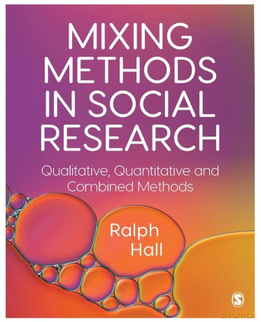Mixing Methods in Social Research: Qualitative, Quantitative and Combined Methods - Ralph P. Hall [KSIĄŻKA]