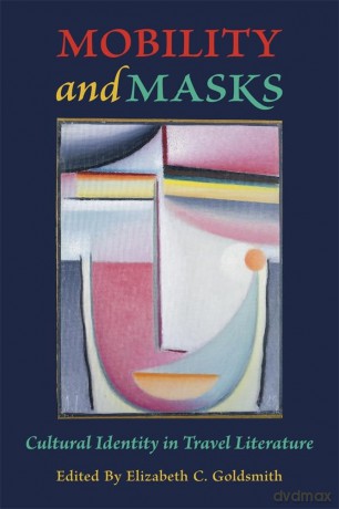 Mobility and Masks: Cultural Identity in Travel Literature: 28 (Ilex Series) - Goldsmith [KSIĄŻKA]