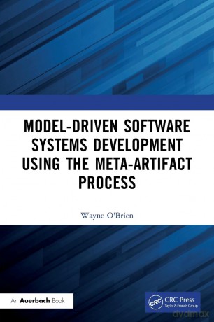 Model-Driven Software Systems Development Using the Meta-Artifact Process - Wayne O'Brien [KSIĄŻKA]