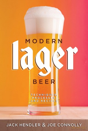 Modern Lager Beer: Techniques, Processes, and Recipes - Jack Hendler [KSIĄŻKA]