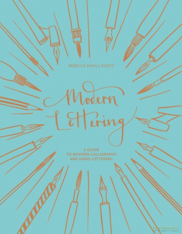Modern Lettering: A Guide to Modern Calligraphy and Hand Lettering - Rebecca Cahill Roots [KSIĄŻKA]