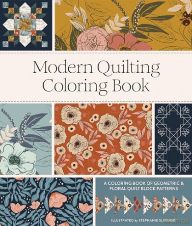 Modern Quilting Coloring Book: An Adult Coloring Book with Colorable Quilt Block Patterns and Removable Pages - Stephanie Sliwinski [KSIĄŻKA]