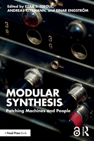 Modular Synthesis: Patching Machines and People - Ezra J. Teboul [KSIĄŻKA]