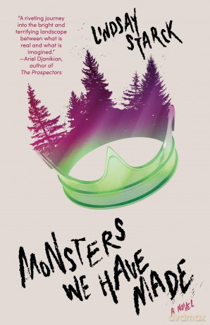 Monsters We Have Made: A Novel - Lindsay Starck [KSIĄŻKA]