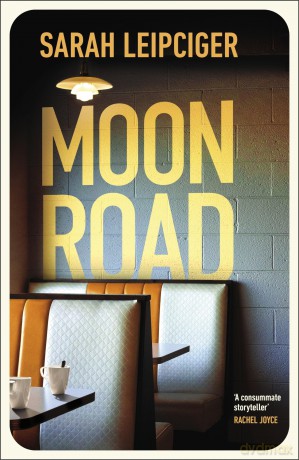 Moon Road: Exquisite portrait of marriage, divorce and reconciliation, for fans of OH WILLIAM - Sarah Leipciger [KSIĄŻKA]