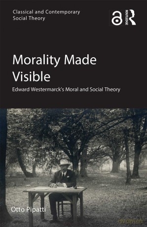 Morality Made Visible: Edward Westermarck's Moral and Social Theory (Classical and Contemporary Social Theory) - Charles Frazier [KSIĄŻKA]