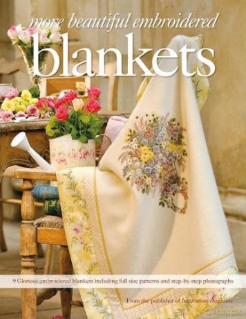 More Beautiful Embroidered Blankets: 9 Glorious embroidered blankets including full size patterns and step-by-step photographs - Inspirations Studios [KSIĄŻKA]