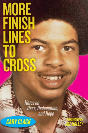 More Finish Lines to Cross: Notes on Race, Redemption, and Hope - Cary Clack [KSIĄŻKA]