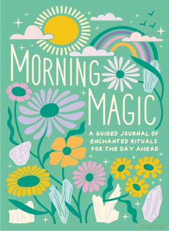 Morning Magic: A Guided Journal of Enchanted Rituals for the Day Ahead - Mikaila Adriance [KALENDARZ]