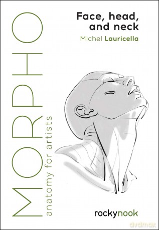 Morpho: Face, Head, and Neck: Anatomy for Artists: 10 (Morpho: Anatomy for Artists) - Michel Lauricella [KSIĄŻKA]