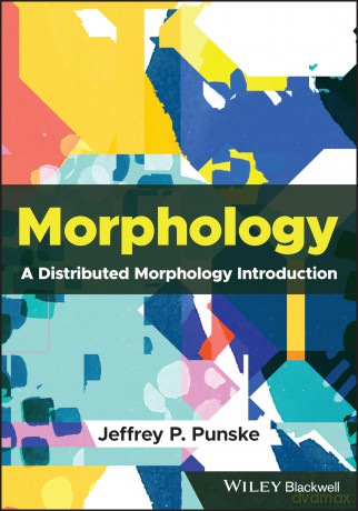 Morphology: A Distributed Morphology Introduction - Jeffrey P. Punske [KSIĄŻKA]