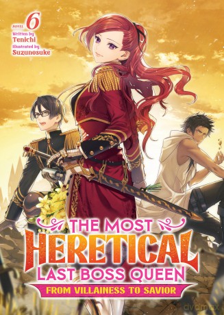 Most Heretical Last Boss Queen: From Villainess to Savior (Light Novel) Vol. 6, The (The Most Heretical Last Boss Queen: From Villainess to Savior (Light Novel)) - Tenichi [KSIĄŻKA]