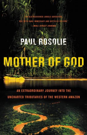 Mother of God: An Extraordinary Journey Into the Uncharted Tributaries of the Western Amazon - Paul Rosolie [KSIĄŻKA]