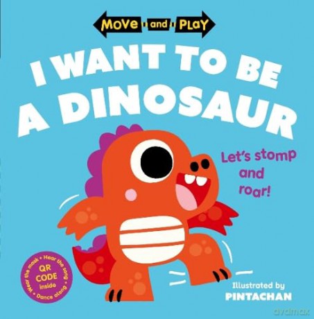 Move and Play: I Want to Be a Dinosaur - Oxford Childrens Bks [KSIĄŻKA]