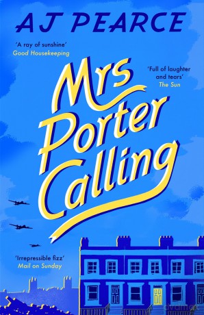Mrs Porter Calling: a feel good novel about the spirit of friendship in times of trouble (The Wartime Chronicles, 3) - AJ Pearce [KSIĄŻKA]
