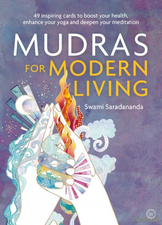 Mudras for Modern Living: 49 Inspiring Cards to Boost Your Health, Enhance Your Yoga and Deepen Your Meditation - Swami Saradananda [KSIĄŻKA]