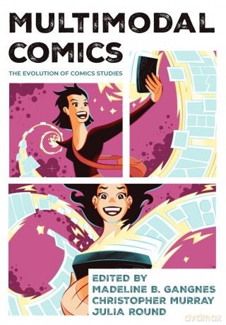 Multimodal Comics: The Evolution of Comics Studies - Madeline B. Gangnes [KSIĄŻKA]