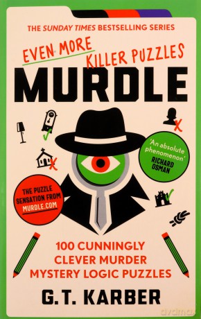 Murdle: Even More Killer Puzzles: 100 Cunningly Clever Murder Mystery Logic Puzzles (Murdle Puzzle Series) - G. T. Karber [KSIĄŻKA]