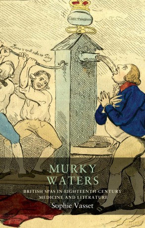 Murky Waters: British Spas in Eighteenth-Century Medicine and Literature: 17 (Seventeenth- and Eighteenth-Century Studies) - Sophie Vasset [KSIĄŻKA]