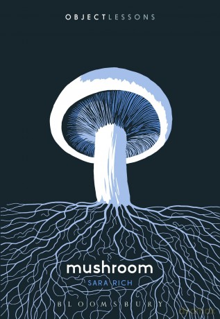 Mushroom (Object Lessons) - Sara Rich [KSIĄŻKA]